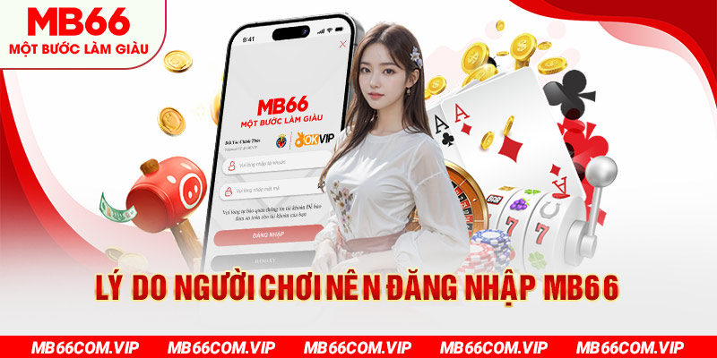 Những ưu điểm nổi bật khi người chơi đăng nhập mb66 