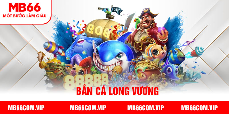 Bắn cá Long Vương